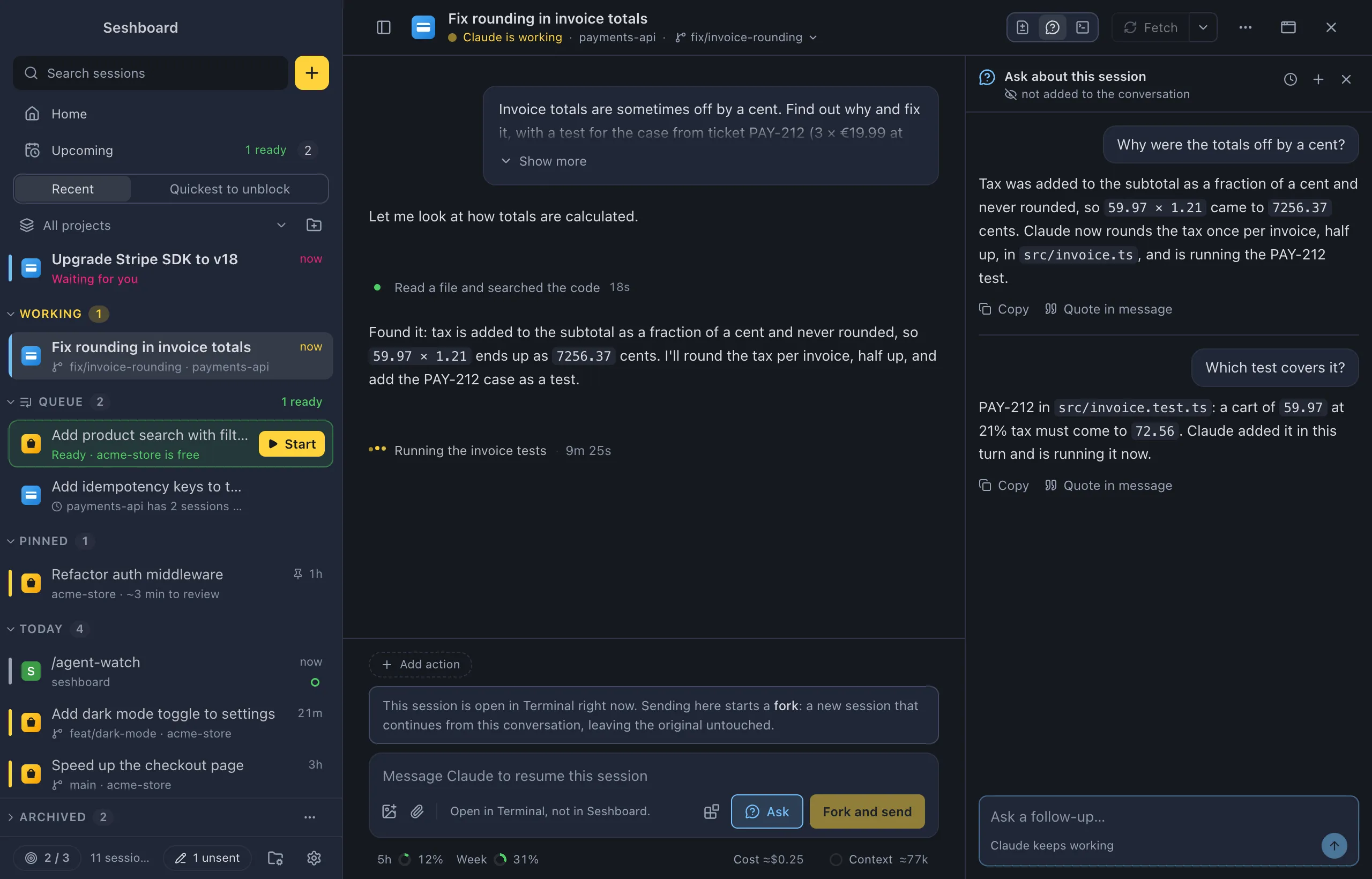 A session where Claude is running the invoice tests. On the right, the Ask about this session panel, not added to the conversation, shows the question Why were the totals off by a cent? with Claude's answer, a follow-up Which test covers it? with its answer, and the field Ask a follow-up… with Claude keeps working under it