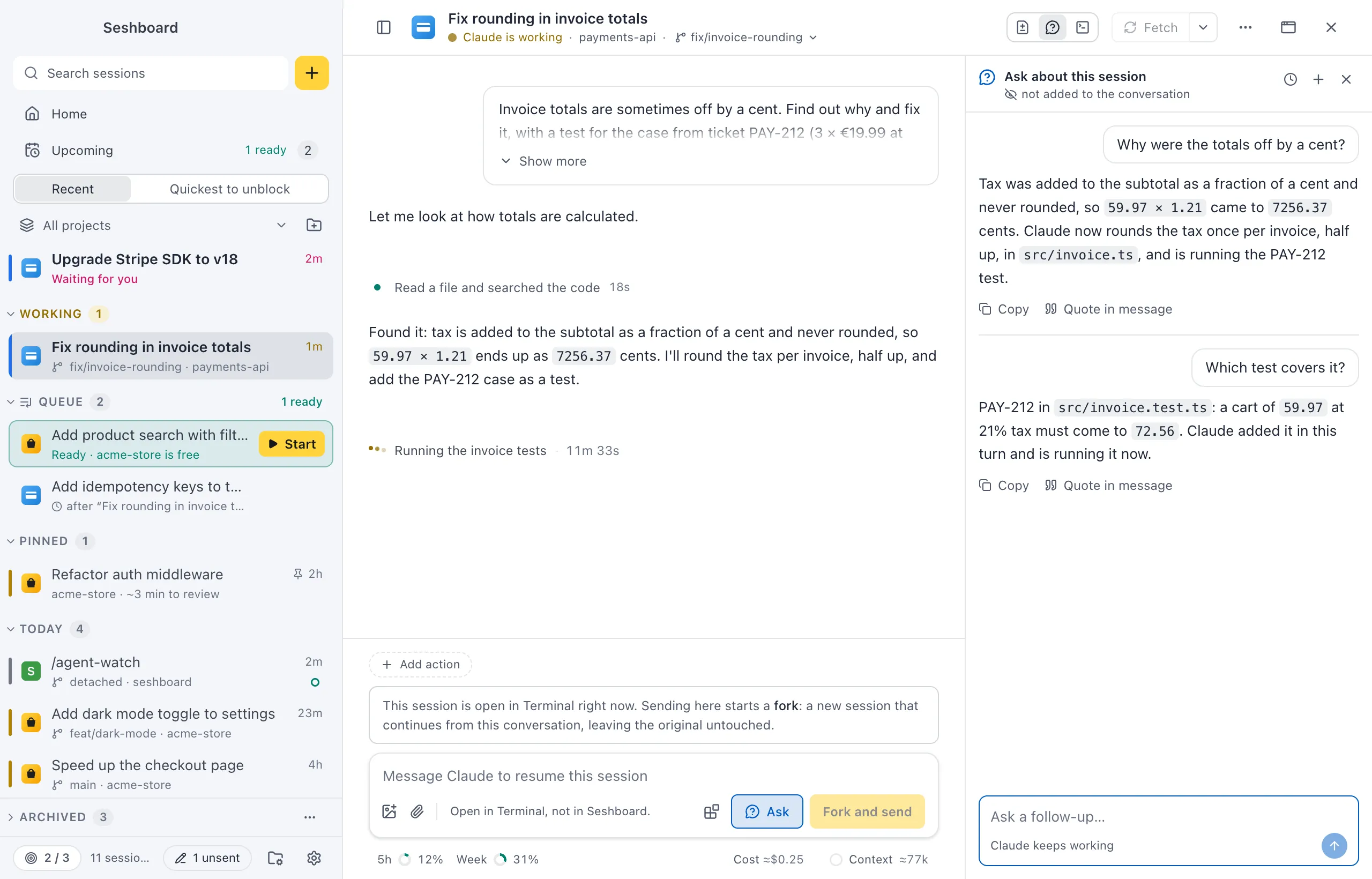 A session where Claude is running the invoice tests. On the right, the Ask about this session panel, not added to the conversation, shows the question Why were the totals off by a cent? with Claude's answer, a follow-up Which test covers it? with its answer, and the field Ask a follow-up… with Claude keeps working under it